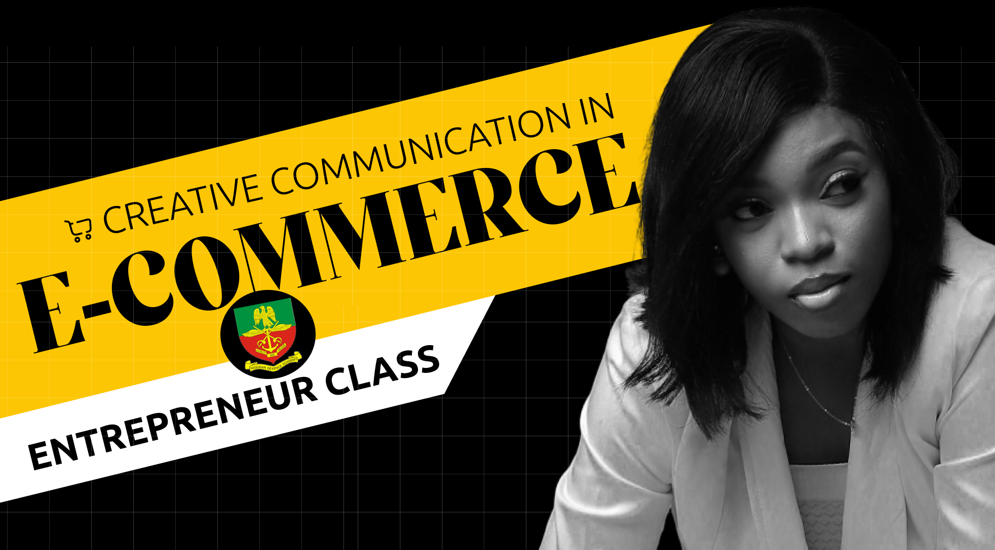 Black-and-white image of Cindy Way, wearing a white suit. Black background with a yellow accent. Text overlay reads 'Communication in E-Commerce' with a logo of the Nigerian Defence Academy -NDA for Entrepreneur Class